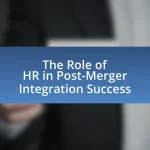 The Role of HR in Post-Merger Integration Success