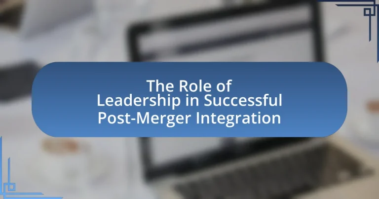 The Role of Leadership in Successful Post-Merger Integration