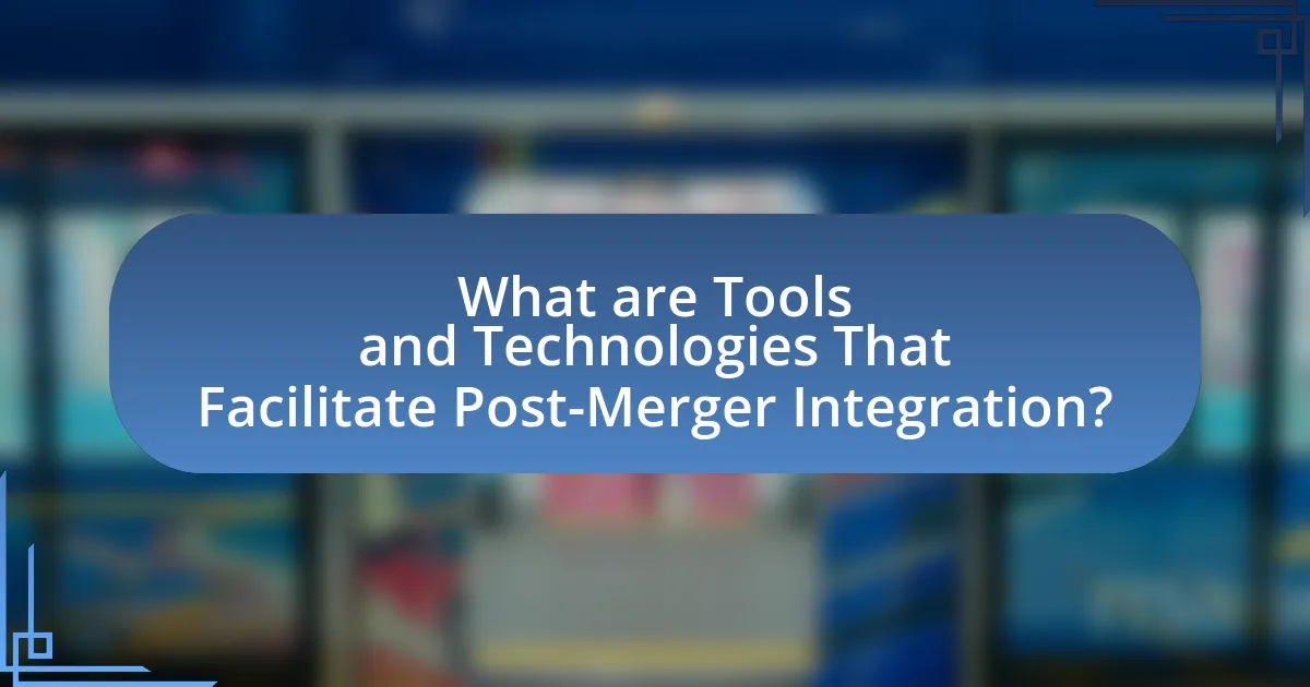 What are Tools and Technologies That Facilitate Post-Merger Integration?
